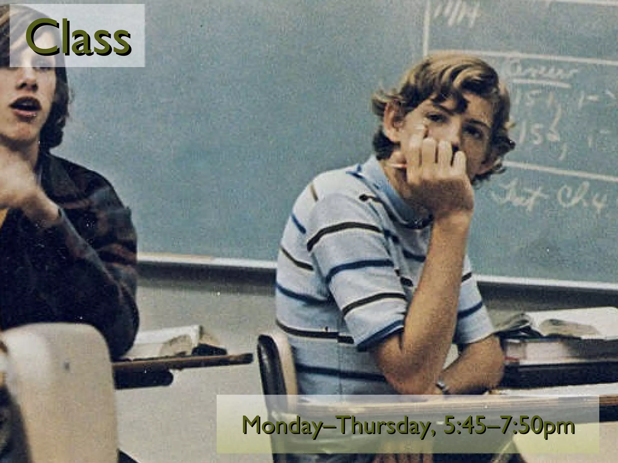 Class Monday–Thursday, 5:45–7:50pm