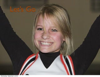 Let’s Go




Wednesday, September 8, 2010
 