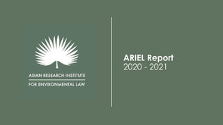 ARIEL Report
2020 - 2021
 