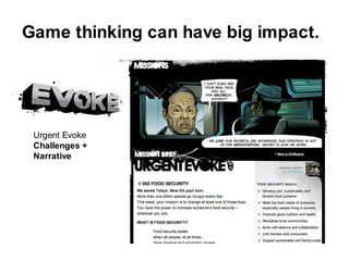 Game thinking can have big impact.<br />Urgent Evoke<br />Challenges + <br />Narrative<br />
