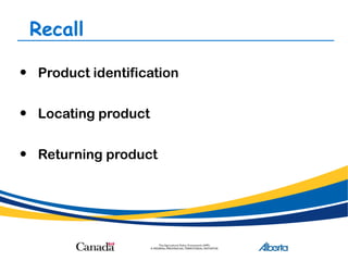 Recall
• Product identification
• Locating product
• Returning product
 