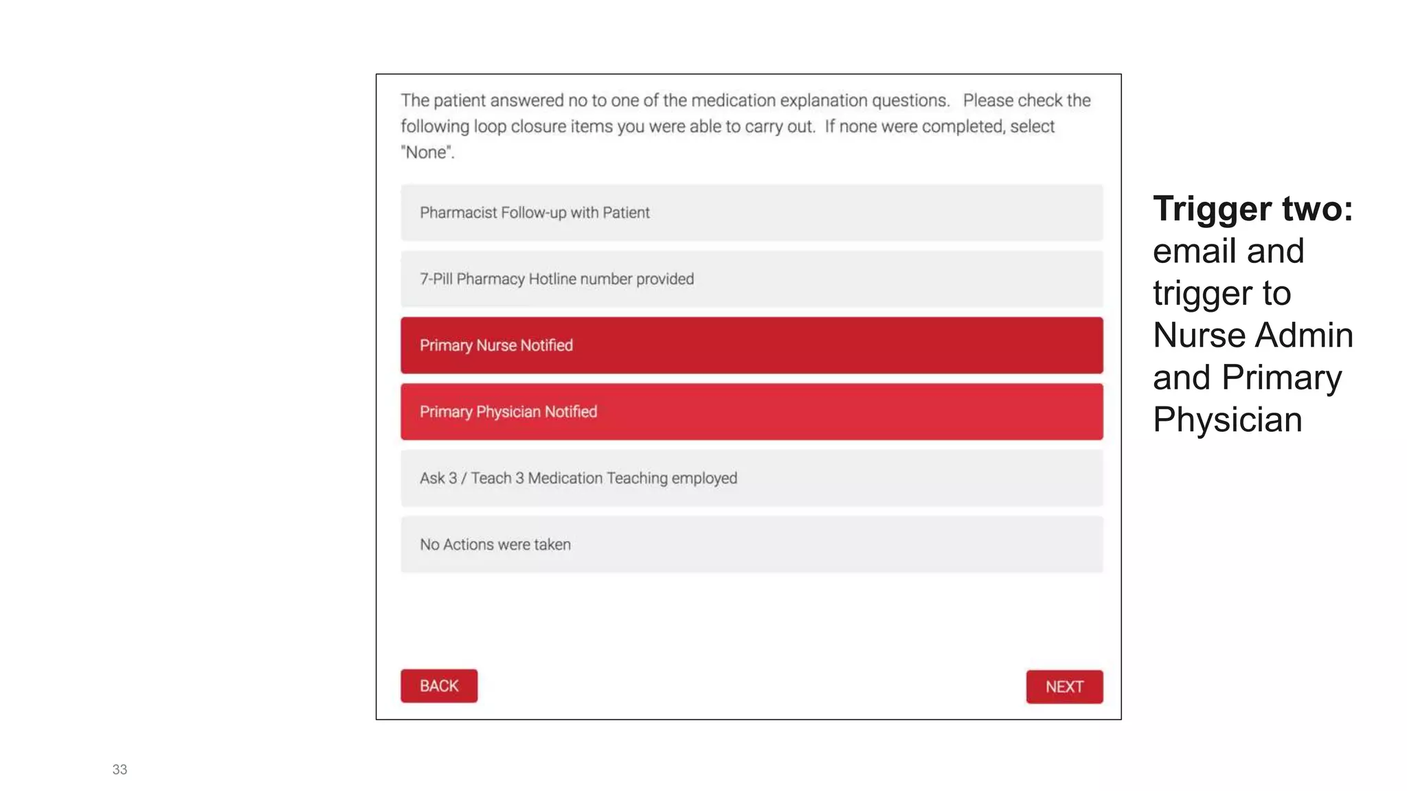 33
Trigger two:
email and
trigger to
Nurse Admin
and Primary
Physician
 