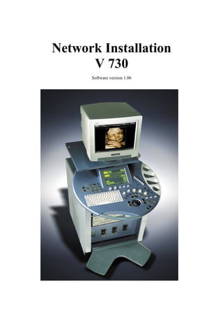 Network Installation
V 730
Software version 1.06
 