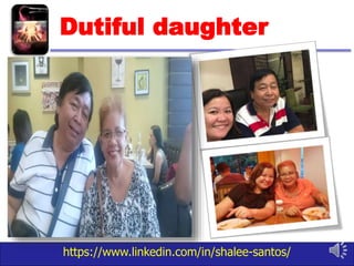 https://www.linkedin.com/in/shalee-santos/
Dutiful daughter
 