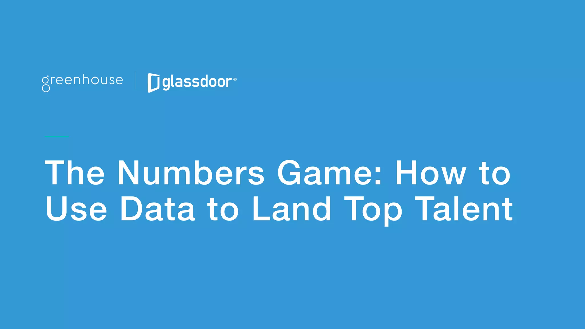 The Numbers Game: How to
Use Data to Land Top Talent!
 