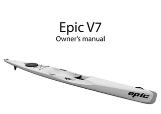 Epic V7
Owner’s manual
 