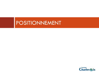 POSITIONNEMENT
 