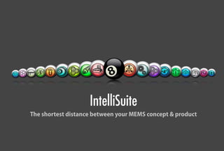 IntelliSuite
The shortest distance between your MEMS concept & product
 