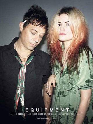 ALISON MOSSHART AND JAMIE HINCE OF THE KILLS FOR EQUIPMENT SPRING 2013

                         W W W. E Q U I P M E N T F R . C O M
 