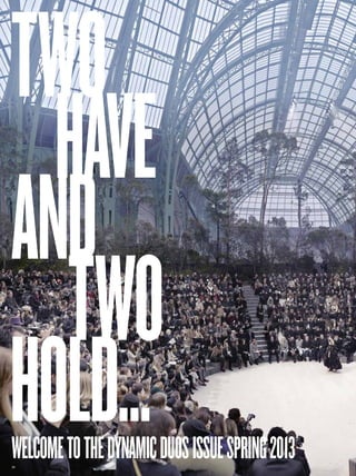 two
  have
and
  two
hold..
welcome to the dynamic duos issue spring 2013
34
 