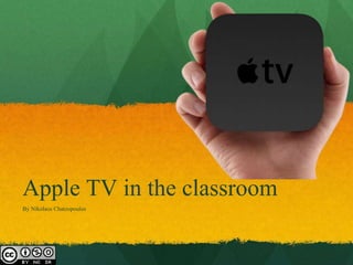 Apple TV in the classroom
By Nikolaos Chatzopoulos
 