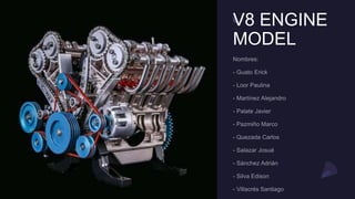 V8 ENGINE
MODEL
 
