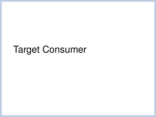 Target Consumer 
 