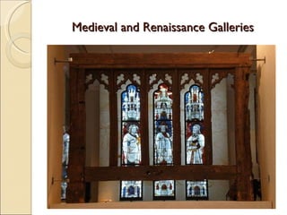 Medieval and Renaissance Galleries 