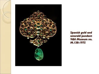 Spanish gold and emerald pendant V&A Museum no. M.138-1975 
