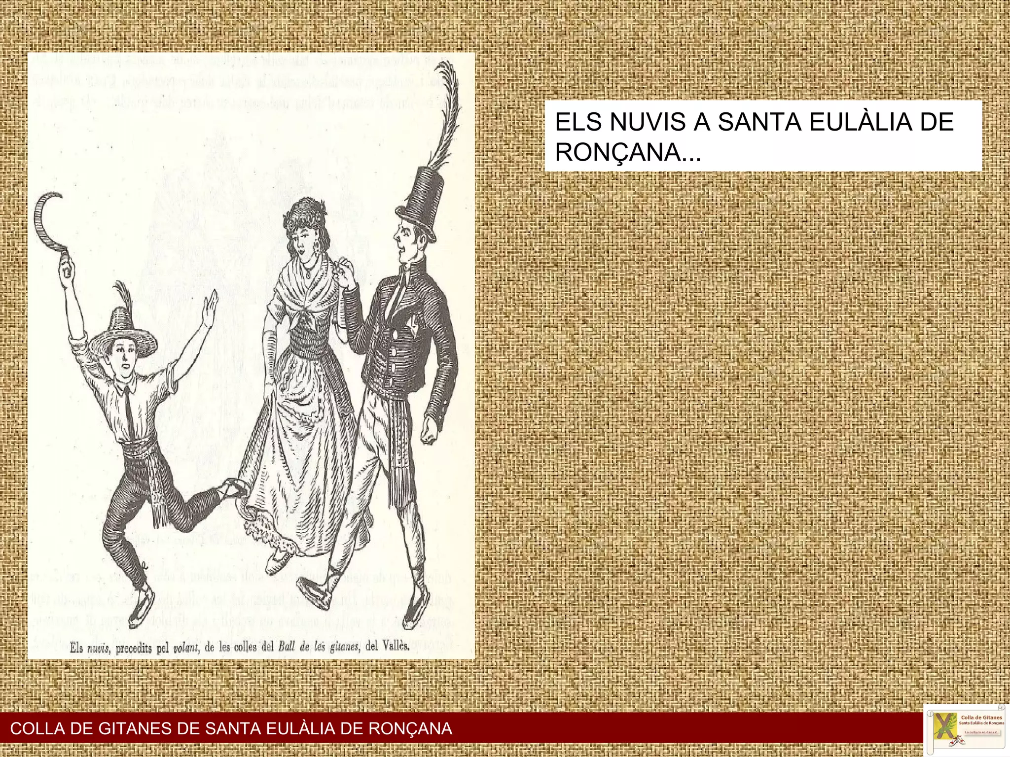 COLLA DE GITANES DE SANTA EULÀLIA DE RONÇANA ELS NUVIS A SANTA EULÀLIA DE RONÇANA... 