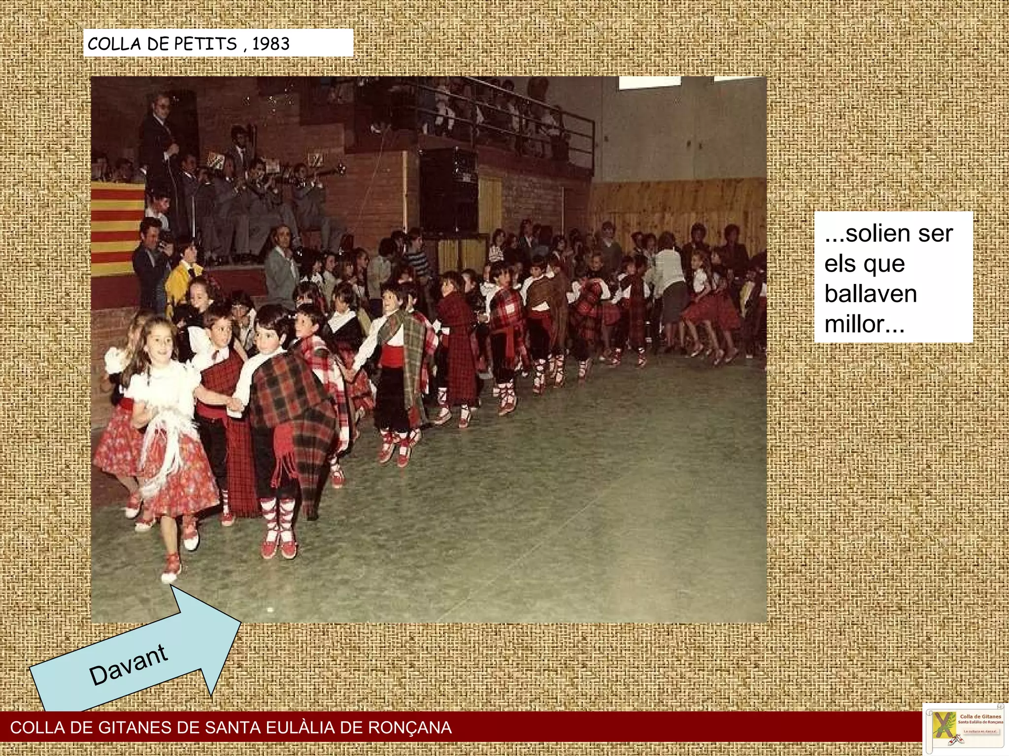 Davant COLLA DE GITANES DE SANTA EULÀLIA DE RONÇANA COLLA DE PETITS , 1983 ...solien ser els que ballaven millor... 
