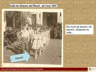 Davant COLLA DE GITANES DE SANTA EULÀLIA DE RONÇANA Colla de Gitanes del Rieral , de l'any 1947   Els nuvis de davant i de...