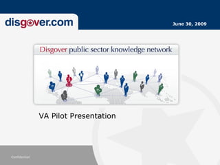 June 30, 2009




               VA Pilot Presentation




Confidential
 