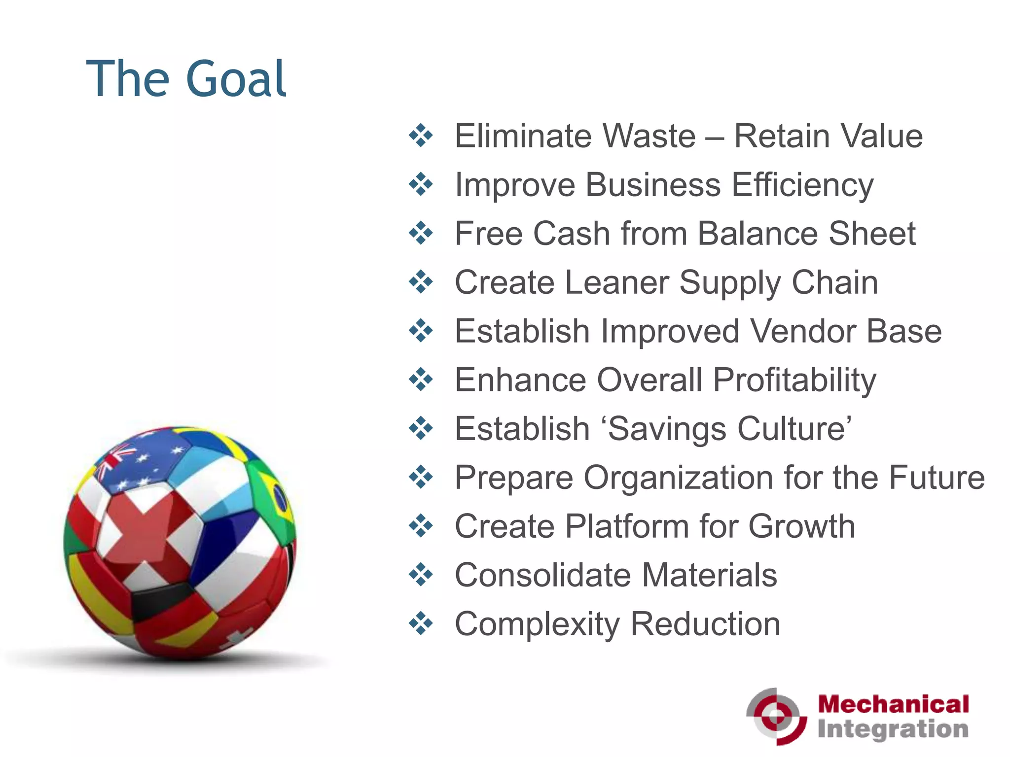 The Goal  Eliminate Waste – Retain Value