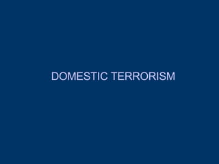 DOMESTIC TERRORISM 