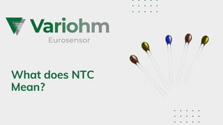 What does NTC
Mean?
 