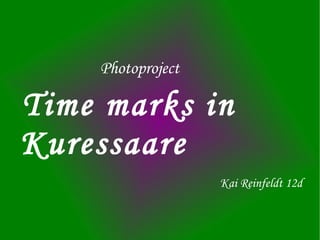 Photoproject Time marks in Kuressaare Kai Reinfeldt 12d 