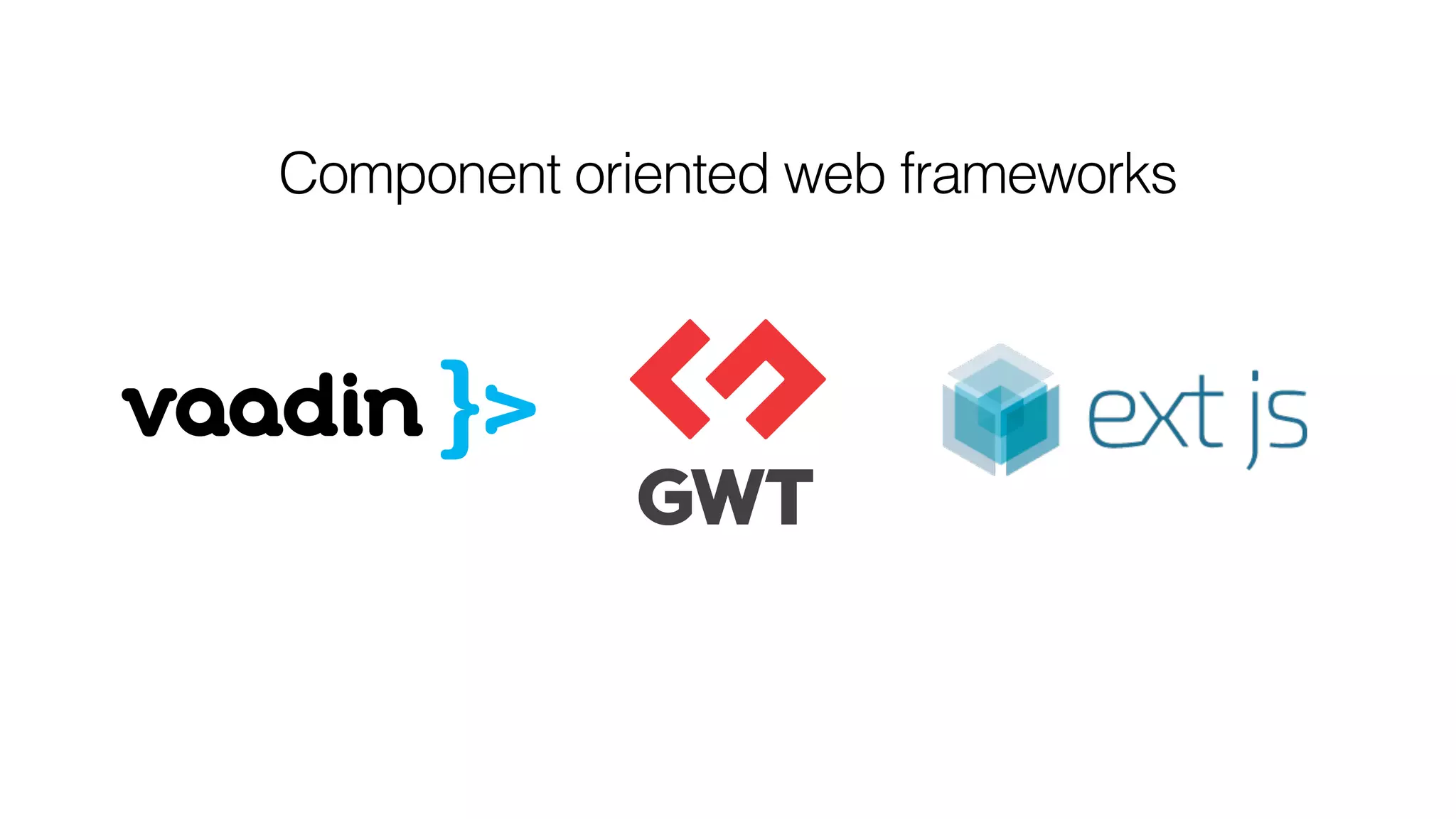Component oriented web frameworks
 