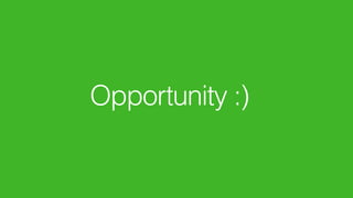 Opportunity :)
 