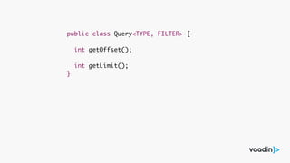 public class Query<TYPE, FILTER> {
int getOffset();
int getLimit();
}
 