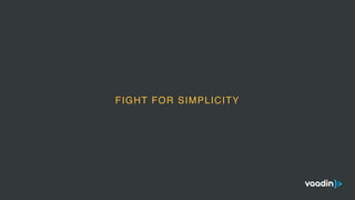 FIGHT FOR SIMPLICITY
 