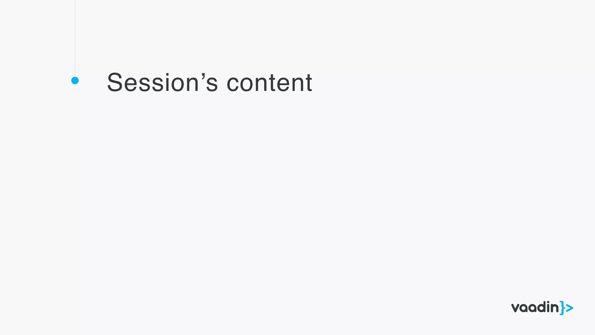 Session’s content
 