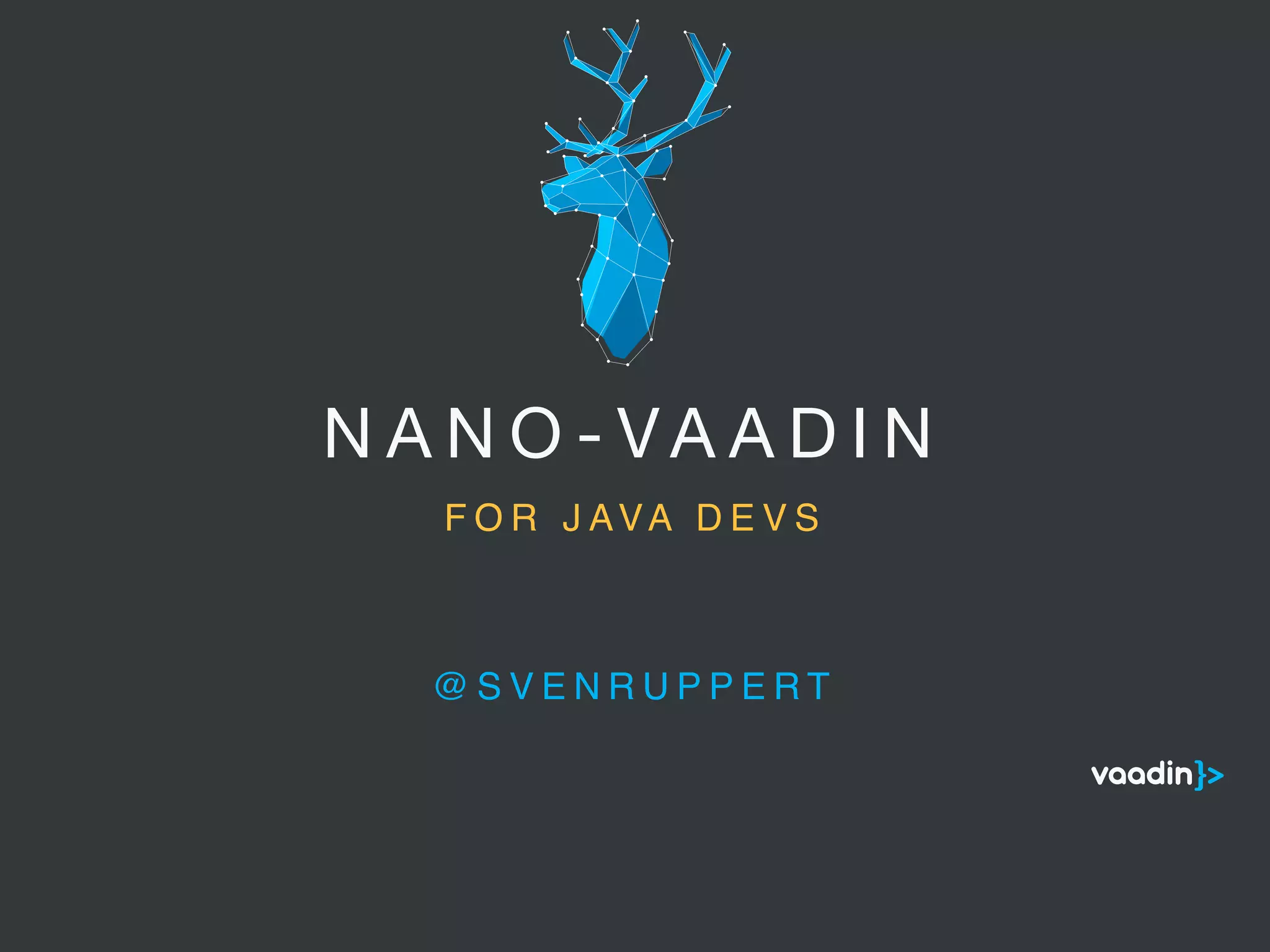 N A N O - V A A D I N
@ S V E N R U P P E R T
5
S T O R Y A N D P H I L O S O P H Y
Software is eating the world and what most of us see of it is the user interface. The user
interface has become the key component of how the users experience the business
behind it. Competition is lost or won due to user experience. Simplicity is king and the
users get frustrated by anything ugly, slow or not working on the device they happen to
use at the time. We at Vaadin fight for simplicity and invite everyone to join this fight.
Together we want to build a user interface that puts a smile on the user’s face.
Vaadin is the technology that empowers developers to build the best web-apps for
business purposes. Our priority over everything else is developer productivity because
we believe that by simplifying the developer experience and saving the developer’s
time, they are best able to focus on building great user interfaces.
Our brand is what we want everyone to think about us. When everyone - both us and
the people around us - have a consistent understanding of what Vaadin is and what we
stand for, it enables that image to spread and amplify. This book defines what we want
that image to be. It defines what the Vaadin brand is.
I hope that You are as excited and proud of living and breathing the Vaadin brand as
I am. You are the one who is shaping what everyone thinks about Vaadin - using this
brand as a tool and a guideline every day.
Let’s fight for simplicity for both the users and the developers!
Joonas Lehtinen
Founder & CEO
Vaadin
I N T R O D U C T I O N
F O R J AVA D E V S
 