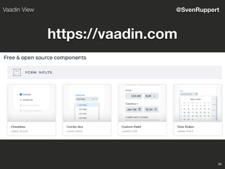 35
@SvenRuppertVaadin View
https://vaadin.com
 