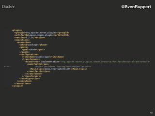 42
@SvenRuppertDocker
<plugin>
<groupId>org.apache.maven.plugins</groupId>
<artifactId>maven-shade-plugin</artifactId>
<version>3.2.1</version>
<executions>
<execution>
<phase>package</phase>
<goals>
<goal>shade</goal>
</goals>
<configuration>
<finalName>vaadin-app</finalName>
<transformers>
<transformer implementation="org.apache.maven.plugins.shade.resource.ManifestResourceTransformer">
<manifestEntries>
<!-- <Main-Class>demo.StartupJava</Main-Class>-->
<Main-Class>demo.StartupKotlinKt</Main-Class>
</manifestEntries>
</transformer>
</transformers>
</configuration>
</execution>
</executions>
</plugin>
 