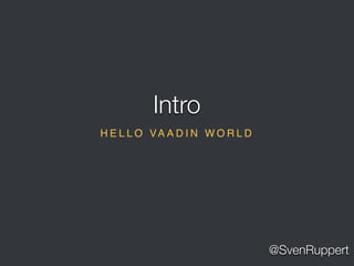 @SvenRuppert
H E L L O VA A D I N W O R L D
Intro
 