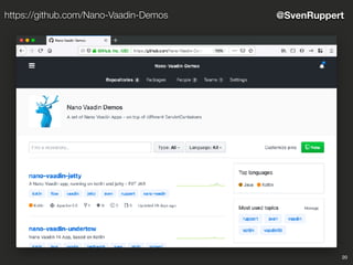 20
@SvenRupperthttps://github.com/Nano-Vaadin-Demos
 
