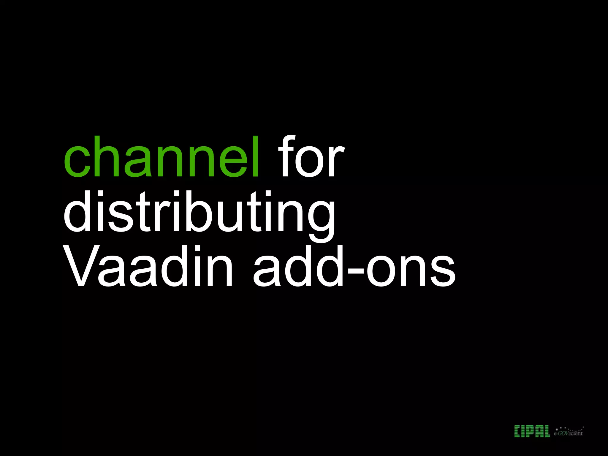 channel for
distributing
Vaadin add-ons