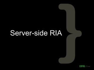 Server-side RIA
 