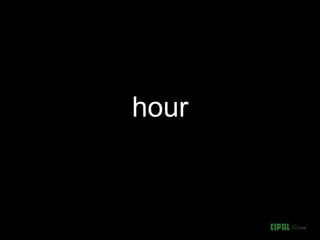 hour
 