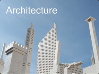 Architecture
 