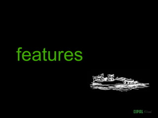 features
 