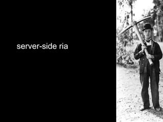 server-side ria
 