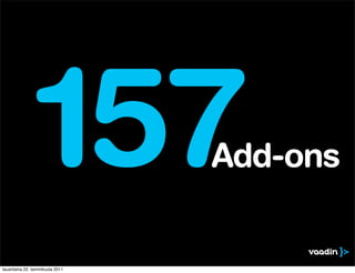 157             Add-ons


lauantaina 22. tammikuuta 2011
 