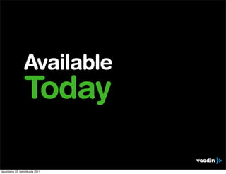 Available
                 Today

lauantaina 22. tammikuuta 2011
 