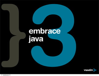 17. toukokuuta 12
                    3
                    embrace
                    java
 