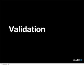 Validation



17. toukokuuta 12
 