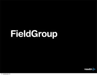 FieldGroup



17. toukokuuta 12
 