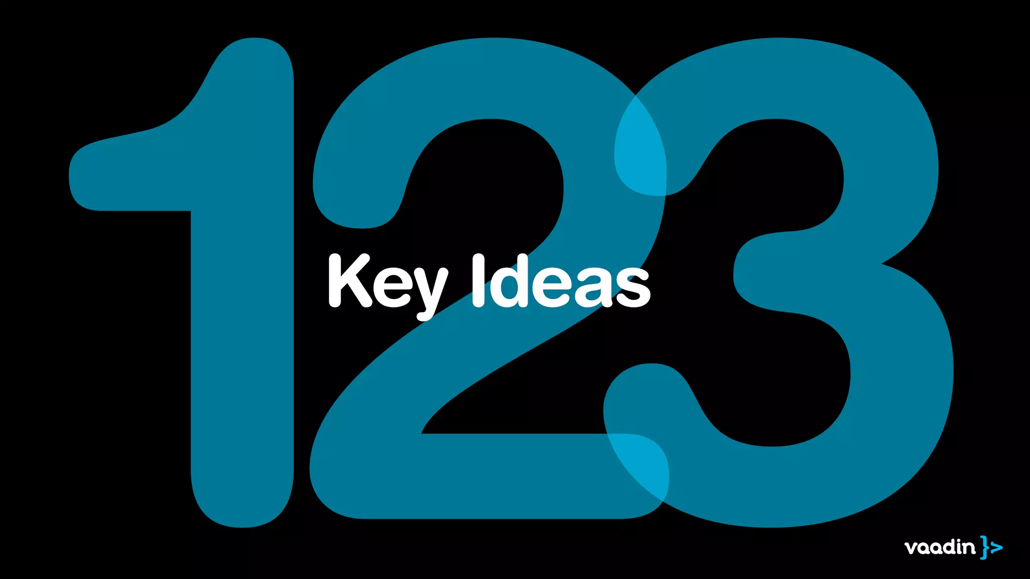 123
Key Ideas
 