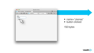 • name=”Joonas”
• button clicked

150 bytes
 